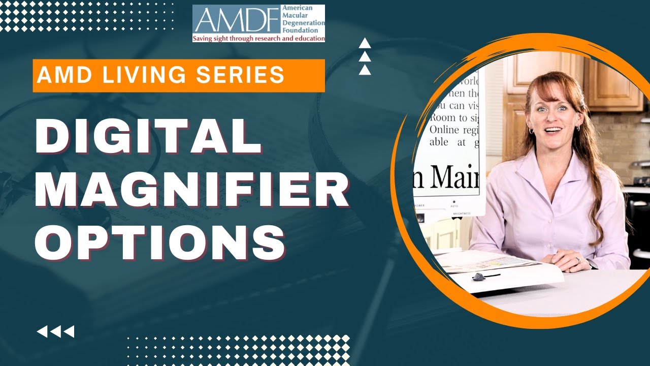 AMD Living: Digital Magnifiers for Macular Degeneration and Low Vision