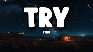 Download lagu P!nk - Try (Lyrics) mp3 Download lagu P!nk - Try (Lyrics) mp3
