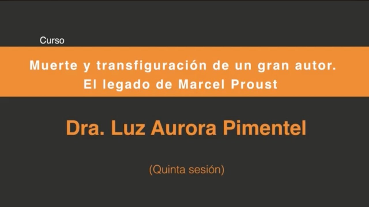 El legado de Marcel Proust a cien años de su muerte (Quinta Sesión 5/7)