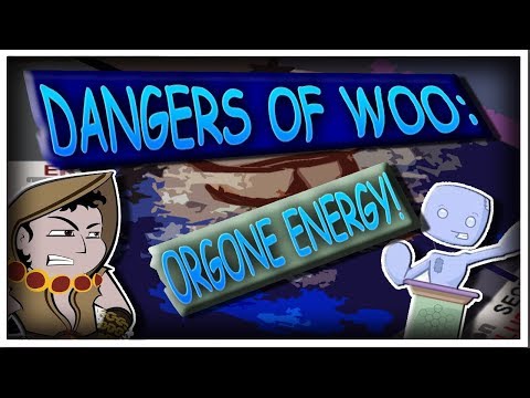 Dangers of Woo: "Orgone Energy"!