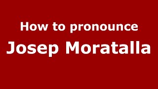 How to pronounce Josep Moratalla