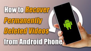How to Recover Permanently Deleted Videos from Android Phone for Free [without root]