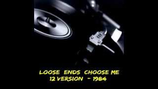★ Loose Ends ★ Choose Me ★ 12 version 1984 ★