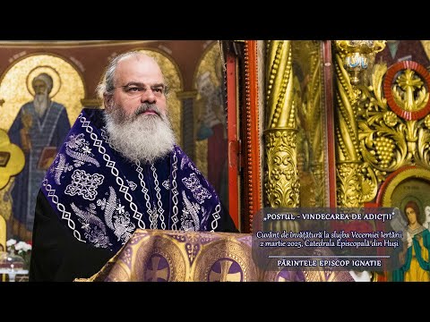 PS Ignatie: „Postul - vindecarea de adicții”