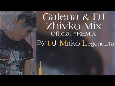 Galena & DJ Zhivko Mix By. DJ Mitko LegendaTa (Official #Remix) 2021 NEW