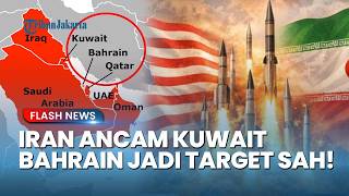IRAN ANCAM KUWAIT & BAHRAIN! Teheran Sebut Keduanya Target Sah karena Bantu Serangan AMERIKA