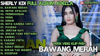 Download lagu BAWANG MERAH - UNTUK APALAGI - BUKAN YANG PERTAMA - TERPAKSA - OM ADELLA FULL ALBUM TERBARU 2025 mp3 Download lagu BAWANG MERAH - UNTUK APALAGI - BUKAN YANG PERTAMA - TERPAKSA - OM ADELLA FULL ALBUM TERBARU 2025 mp3