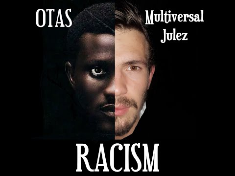 Okai Tettey Antie Samuel (OTAS) & Multiversal Julez - RACISM