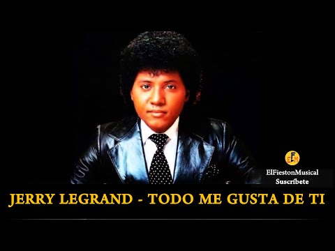 Jerry Legrand - Todo Me Gusta de Ti...