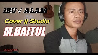 Download lagu IBU _ Alam || Cover by studio || M.Baitul mp3