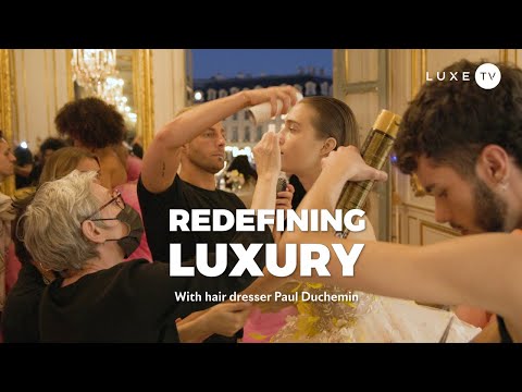 Redefining Luxury - Episode 2 with hair dresser Paul Duchemin - LUXE.TV
