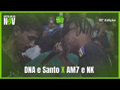 DNA e Santo X AM7 e NK | 2ª FASE | BATALHA DO N9V - 51ª Edição