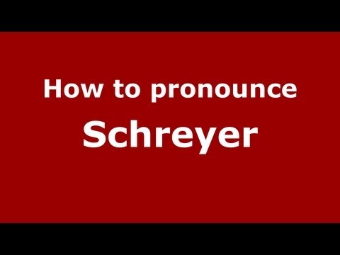 How to Pronounce Schreyer - PronounceNames.com