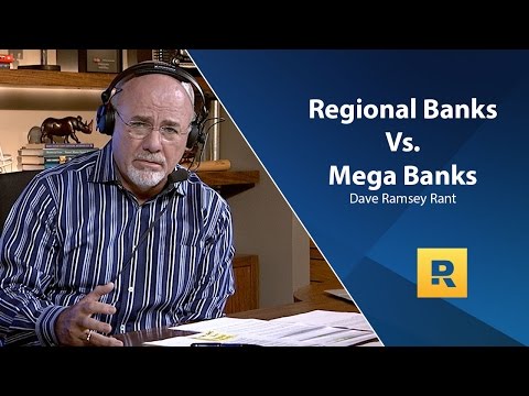 Dave Ramsey Rant - Regional Banks vs. Mega Banks