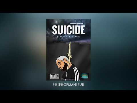 SUICIDE//BORIZ BOB//OFFICIAL MP3//HIPHOPMANIPUR