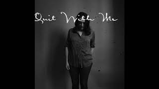 Quit With Me - Lucy Wainwright Roche feat. Matthew Perryman Jones