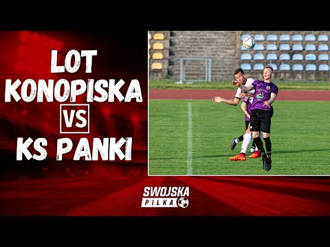 KLASA OKRĘGOWA: LOT KONOPISKA - KS PANKI (SKRÓT MECZU)