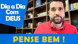 DIA A DIA COM DEUS - "Pense Antes de Agir" - Paulo Junior