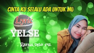 Download lagu CINTA KU SELALU ADA UNTUK MU | LYRIC  BY  YELSE mp3