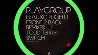Playgroup ft KC Flightt ''Front 2 Back'' (Remixes Part 2) - Front 2 Back (Todd Terry Unreleased Mix)