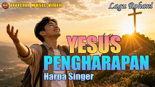 Download lagu Yesus Pengharapan - Harpa Singer | Lagu Rohani Terbaru | Pop Rohani mp3