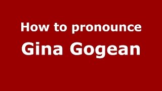 How to pronounce Gina Gogean