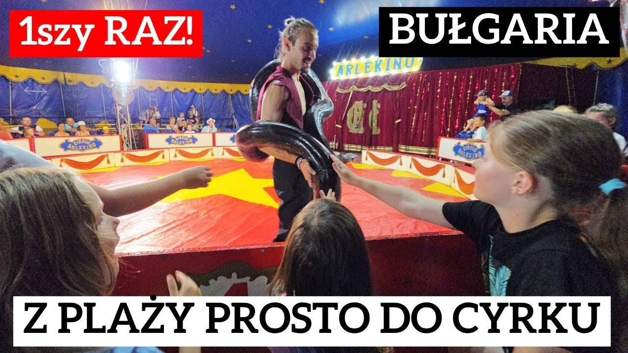 Po 30 latach... idziemy do cyrku w Bułgarii