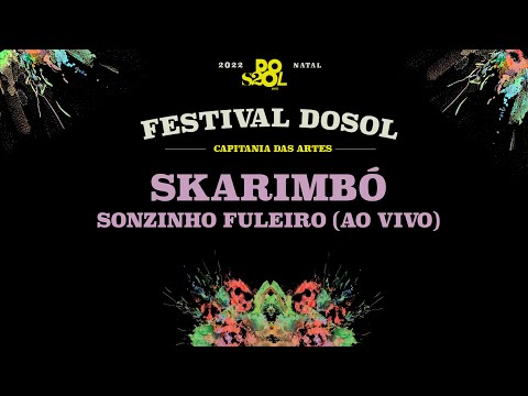 Skarimbó | Sonzinho Fuleiro | Ao Vivo no Festival Dosol 2022