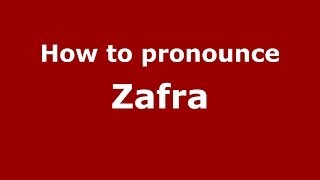 How to pronounce Zafra