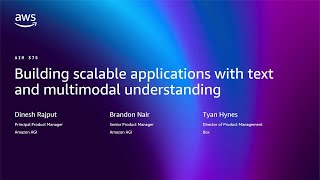 AWS re:Invent 2025 - Building scalable applications with text and multimodal understanding (AIM375)