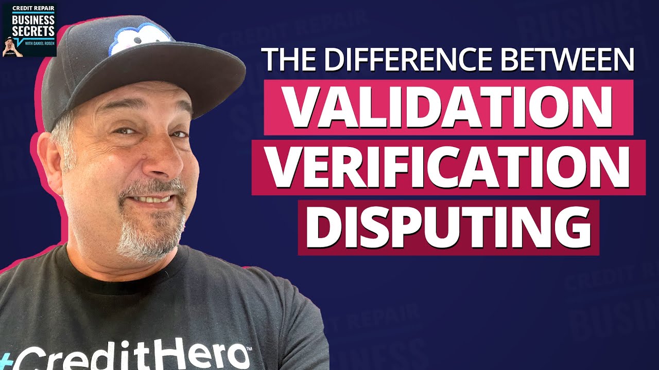 What's the Difference Between Validation, Verification, and Disputing in Credit Repair?