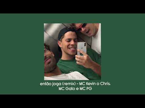 então joga (remix) - mc gato, mc kevin o chris e mc pg (speed up)