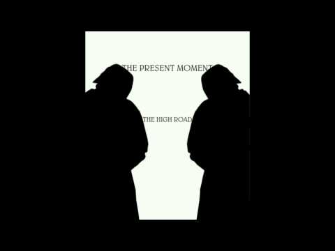 download lagu mp3 mp4 The Present Moment The High Road, download lagu The Present Moment The High Road gratis, unduh video klip The Present Moment The High Road
