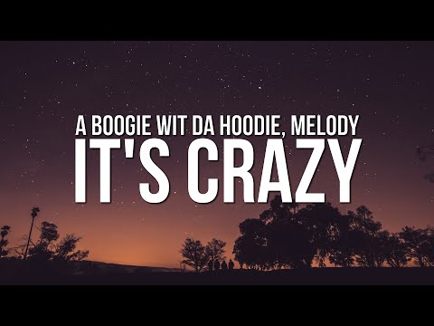 A Boogie Wit Da Hoodie - It's Crazy (Lyrics) ft. Melody