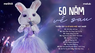 50 NĂM VỀ SAU - Nguyện Cầu Đến 50 Năm Về Sau..| BXH HITS CA SĨ GIẤU MẶT Hay Nhất 2026