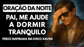 Não consigo dormir… Oração noturna com Chico Xavier🌙