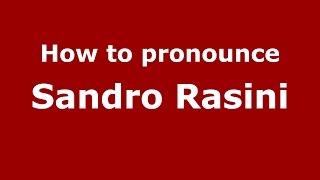How to pronounce Sandro Rasini