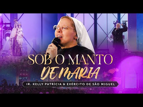 Sob o manto de Maria | DVD Ir Kelly Patrícia e exército de São Miguel - Hesed