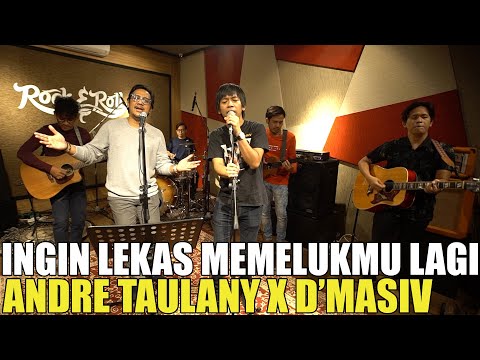 ANDRE TAULANY X D'MASIV - INGIN LEKAS MEMELUKMU LAGI - LIVE SESSION