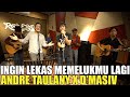 Andre Taulany - Ingin Lekas Memelukmu Lagi (D'Masiv Cover) [Feat. D'Masiv]