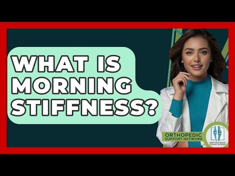 What Is Morning Stiffness? - Orthopedic Support Network