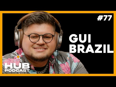GUI BRAZIL | HUB Podcast - EP 77