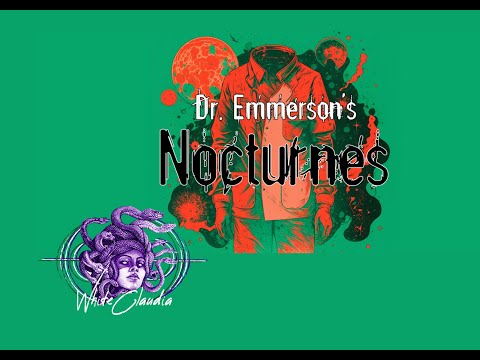 DR EMMERSONS NOCTURNES DEMO//NO COMENTARY #PC #whitecclaudia