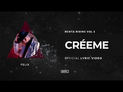 Créeme - Felix | BCHTA RISING Vol. 2 (Official Lyric Video)