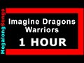 Imagine Dragons - Warriors 🔴 [1 HOUR LOOP] ✔️