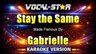 Gabrielle - Stay the Same (Karaoke Studio Version) with Lyrics On Screen