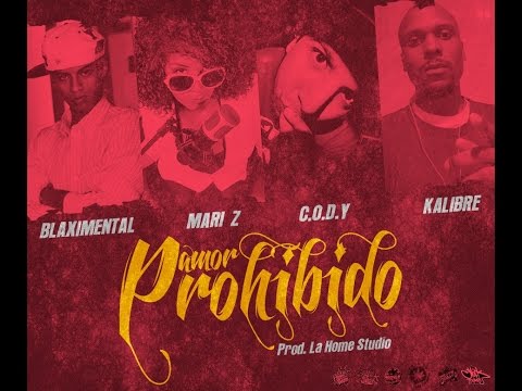 AMOR PROHIBIDO | MARI Z, BLAXIMENTAL, KALIBRE, CODY  (HOME STUDIO 2015)