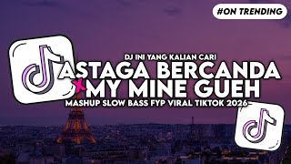 Download lagu DJ ASTAGA BERCANDA X MY MINE GUEH SLOW BASS FYP VIRAL TIKTOK mp3 Download lagu DJ ASTAGA BERCANDA X MY MINE GUEH SLOW BASS FYP VIRAL TIKTOK mp3