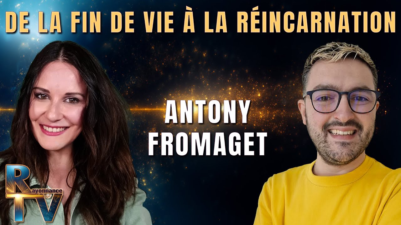 De la fin de vie à la réincarnation : Les étapes de l'âme avec Anthony