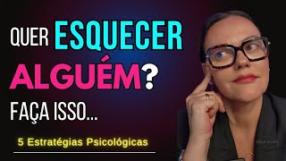 5 Passos Estratégicos e Psicológicos para Esquecer Alguém